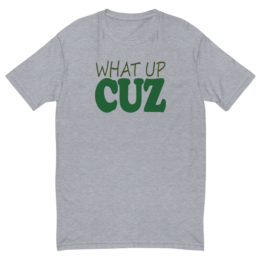 What Up Cuz Fitted T-shirt