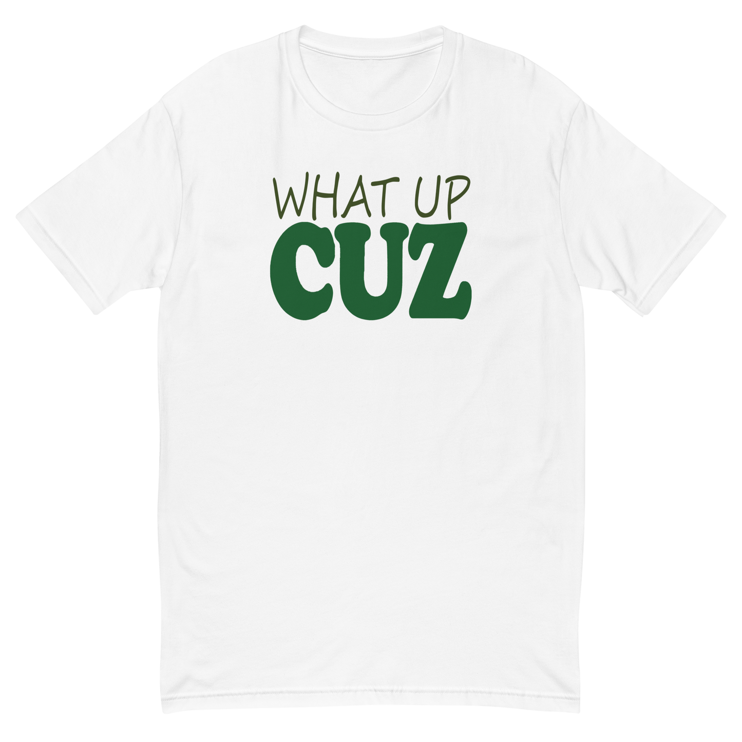 What Up Cuz Fitted T-shirt